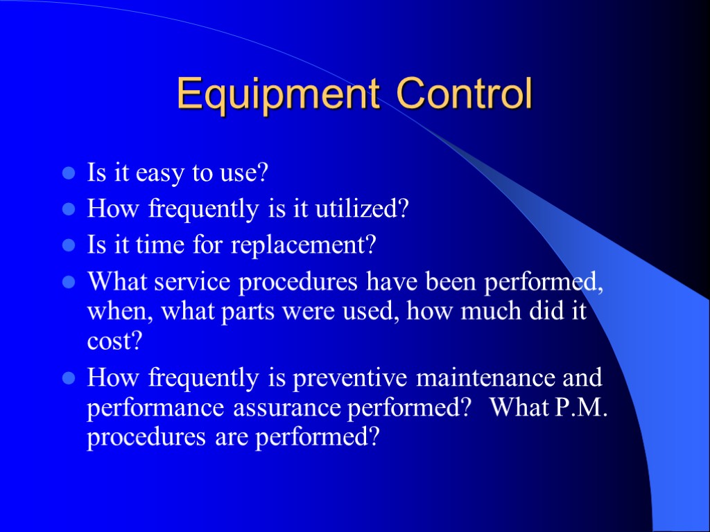 Equipment Control Is it easy to use? How frequently is it utilized? Is it